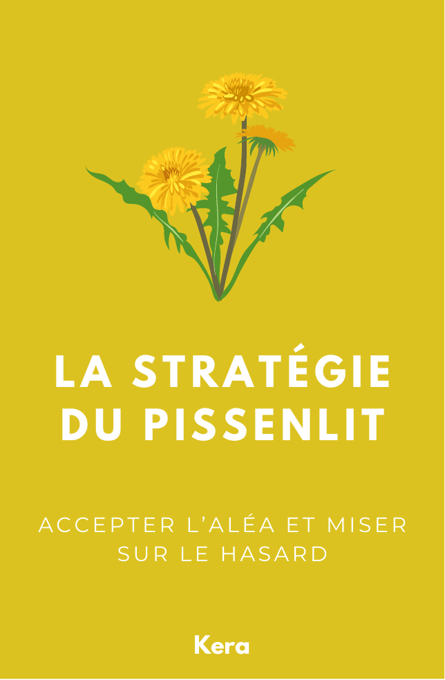 Recto : La stratégie du Pissenlit, accepter l'aléa et miser sur le hasard